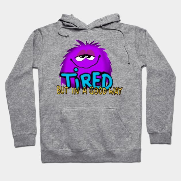 tired but in a good way Hoodie by wolfmanjaq